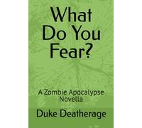 What Do You Fear?: A Zombie Apocalypse Novella