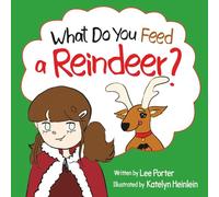 What Do You Feed a Reindeer?: “A Playful Guide to Reindeer Magic”