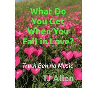 What Do You Get When You Fall in Love?: Truth Behind Music