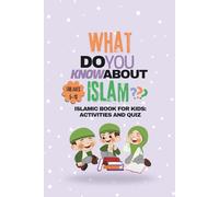 What do you know about islam?: Islamic book for kids: Activities and Quiz