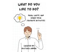 What Do You Like To Do?: A Creative Notebook for Drawing, Writing & Self-Expression
