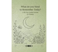 What do you need to Remember Today?: A 90-Day Guided Morning Journal for Women