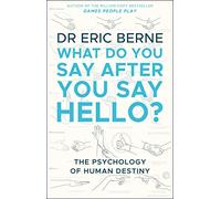 Eric Berne What Do You Say After You Say Hello (Tascabile)