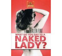 What Do You Say to a Naked Lady?