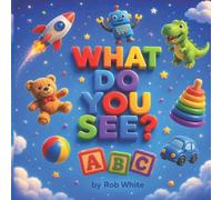 What Do You See: A first look-and-find picture book
