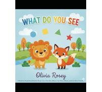 What Do You See?: A Rhythmic Read-Aloud Book for Brown Lion, Polar Bear, Moose, Fox, Rhino, Whale, Baby Animals, and A Lot More Friends...