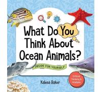 What Do You Think About Ocean Animals?: Decide For Yourself