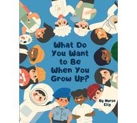What Do You Want to Be When You Grow Up?