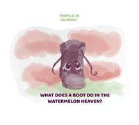 What does a Boot do in the watermelon heaven?