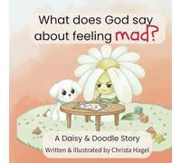 What does God say about feeling mad?: A Daisy & Doodle Story
