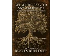 What Does God Say About Me? | Volume 1: Roots Run Deep | Bible Study | Discipleship Workbook | Prayer Journal | Devotional: Finding Your Identity in ... Identity, and to Grow in Spiritual Maturity