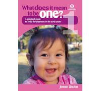 What Does It Mean to Be One: A practical guide to child development in the early years: 5