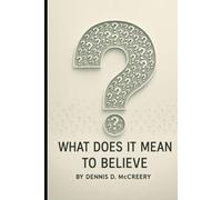 What Does It Mean To Believe?