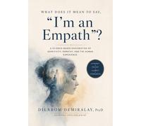 What Does It Mean to Say, “I’m an Empath?”: A Science-Based Exploration of Sensitivity, Empathy, and the Human Experience