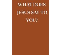 What Does Jesus Say To You?: Inspirational Notebook