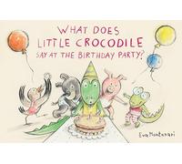 What Does Little Crocodile Say At the Birthday Party?: 4