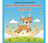 What Does Reese the Reindeer Like to Do? A Reindeer Coloring Book for Kids: Toddler Coloring Book ages 2+ | Cute, Big And Easy Designs For Relaxing | ... | Interactive Fun | Reindeer Family Fun |