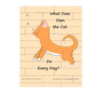What Does Stan the Cat Do Every Day?: The Adventures of Andre, Peaches & Stan