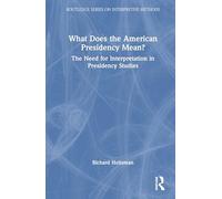 What Does the American Presidency Mean?: The Need for Interpretation in Presidency Studies