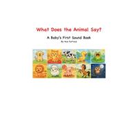 What Does the Animal Say?: A Baby's First Sound Book