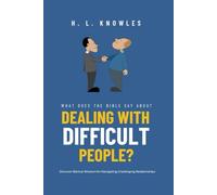 What Does The Bible Say About Dealing With Difficult People: Transform Challenging Relationships Through God’s Wisdom!