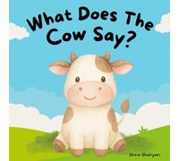 What Does the Cow Say?: A First Animal Sounds Book