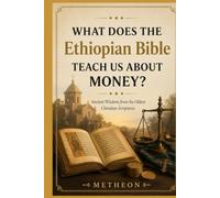 What does the Ethiopian bible teach us about money?: Ancient wisdom from the oldest Christian scriptures
