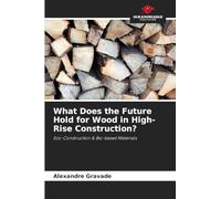 What Does the Future Hold for Wood in High-Rise Construction?: Eco-Construction & Bio-based Materials