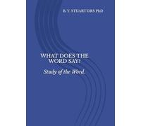 WHAT DOES THE WORD SAY?: STUDY OF THE WORD