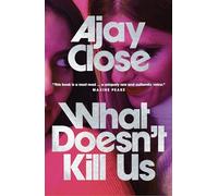 What Doesn't Kill Us: Fiction Book of the Year, Scotland’s National Book Awards: Shortlisted in Scotland’s National Book Awards