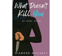 What Doesn't Kill You