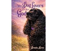 What Dog Lovers Know About God