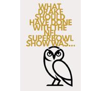 What Drake Should Have Done: with the NFL Superbowl Show was...