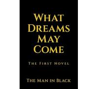 What Dreams May Come: The First Novel