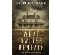 What Dwells Beneath: Book Two Of The Dark Entity Series
