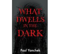 What Dwells in the Dark