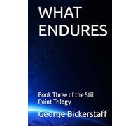 WHAT ENDURES: Book Three of the Still Point Trilogy