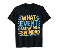 What Event Are We On #SwimDad Padre Solidale |- Maglietta
