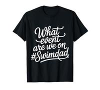 What Event Are We On #SwimDad Padre Solidale |- Maglietta