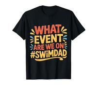 What Event Are We On #SwimDad Padre Solidale |- Maglietta