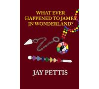 What Ever Happened to James in Wonderland?: A Novella Diary