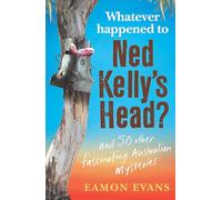 What Ever Happened to Ned Kelly's Head?