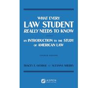 What Every Law Student Really Needs to Know: An Introduction to the Study of American Law