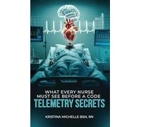 What Every Nurse Must See Before a Code: Telemetry Secrets