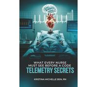 What Every Nurse Must See Before a Code: Telemetry Secrets
