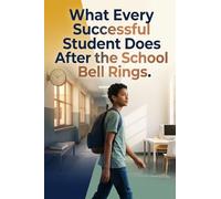 What Every Successful Student Does After the School Bell Rings