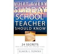 What Every Sunday School Teacher Should Know: 24 Secrets That Can Help You Change Lives