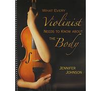 What Every Violinist Needs to Know About the Body