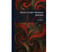 What Every Woman Knows
