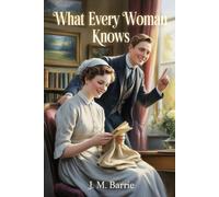 What Every Woman Knows: Annotated